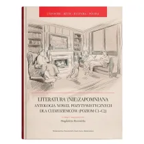Literatura (nie)zapomniana. Antologia nowel pozytywistycznych dla cudzoziemc�w (poziom C1-C2)