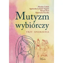 Mutyzm wybi�rczy. Trzy spojrzenia