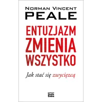 Entuzjazm zmienia wszystko. Jak sta� si� zwyci�zc� (pocket)