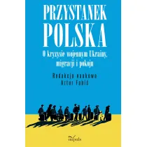 Przystanek Polska o kryzysie wojennym Ukrainy migracji i pokoju