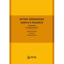 Metody gromadzenia danych o pacjencie. Przewodnik w piel�gniarstwie