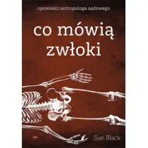 Co m�wi� zw�oki. Opowie�ci antropologa s�dowego