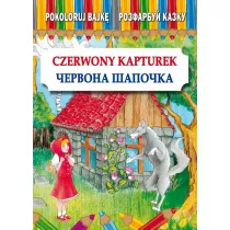 Pokoloruj bajk�. Czerwony Kapturek. Wersja polsko-ukrai�ska
