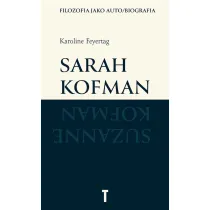 Sarah Kofman. Filozofia jako auto/biografia