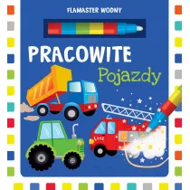 Flamaster wodny. Pracowite pojazdy