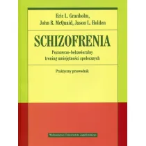 Schizofrenia. Poznawczo-behawioralny trening umiej�tno�ci spo�ecznych. Praktyczny przewodnik