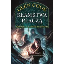 K�amstwa p�acz�. Kroniki Czarnej Kompanii. Cykl Nielito�ciwy deszcz. Tom 1