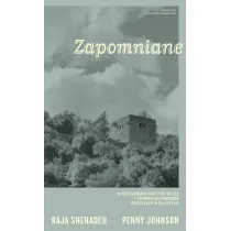 Zapomniane. W poszukiwaniu ukrytych miejsc i zaginionych pomnik�w przesz�o�ci w Palestynie