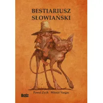 Bestiariusz s�owia�ski. Rzecz o skrzatach, wodnikach i rusa�kach