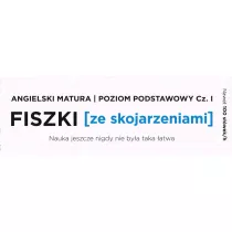 Fiszki ze skojarzeniami. J�zyk angielski. Matura. Cz�� 1. Poziom podstawowy