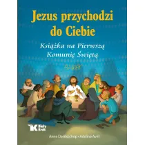 Jezus przychodzi do Ciebie. Ksi��ka na Pierwsz� Komuni� �wi�t�
