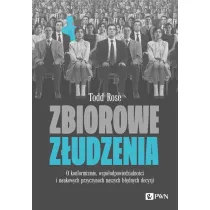 Zbiorowe z�udzenia. O konformizmie, wsp�odpowiedzialno�ci i naukowych przyczynach naszych b��dnych decyzji