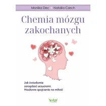 Chemia mzgu zakochanych. Jak wiadomie zarzdza uczuciami. Naukowe spojrzenie na mio