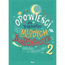 Opowieci na dobranoc dla modych buntowniczek. Tom 2