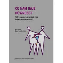 Co nam daje r�wno��? Wp�yw r�wno�ci p�ci na jako�� �ycia i rozw�j spo�eczny w Polsce