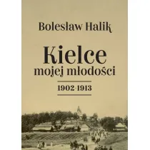 Kielce mojej m�odo�ci 1902-1913