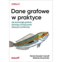 Dane grafowe w praktyce. Jak technologie grafowe u�atwiaj� rozwi�zywanie z�o�onych problem�w