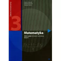 Matematyka. Zbir zada do licew i technikw. Klasa 3. Zakres rozszerzony. Dla absolwentw GIMNAZJUM