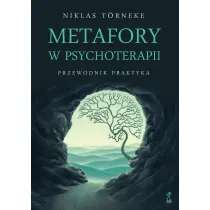 Metafory w psychoterapii. Przewodnik praktyka