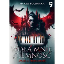Wo�a mnie ciemno��. Daj� Ci wieczno��. Tom 1