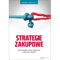 Strategie zakupowe. Jak prowadzi� udane negocjacje w �a�cuchu dostaw