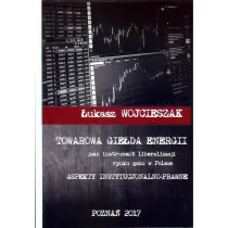 Towarowa gie�da energii jako instrument liberalizacji rynku gazu w Polsce