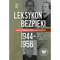 Kadra kierownicza aparatu bezpiecze�stwa 1944&ndash;1956. Leksykon bezpieki. Tom 4