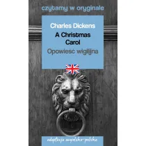 A Christmas Carol. Opowie�� wigilijna. Adaptacja angielsko-polska. Czytamy w oryginale
