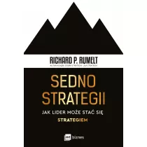 Sedno strategii. Jak lider moe sta si strategiem