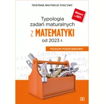 Typologia zada maturalnych z matematyki od 2023 r. Poziom podstawowy