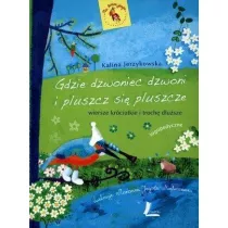 Gdzie dzwoniec dzwoni i pluszcz si pluszcze