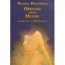 Optani przez duchy. Egzorcyzmy w XXI stuleciu