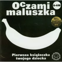 Oczami maluszka Pierwsza ksieczka twojego dziecka