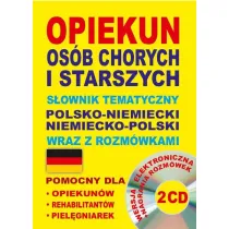 Opiekun os�b chorych i starszych. S�ownik tematyczny polsko-niemiecki niemiecko-polski wraz z rozm�w