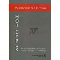 M�j Dybuk. W poszukiwaniu to�samo�ci: drogi, bezdro�a, dygresje