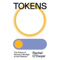 Tokens: The Future of Money in the Age of the Platform