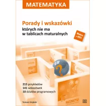 Matematyka. Porady i wskaz�wki kt�rych nie ma w tablicach maturalnych
