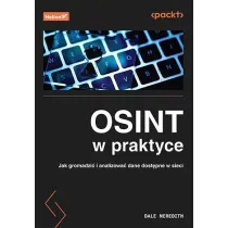 OSINT w praktyce. Jak gromadzi� i analizowa� dane dost�pne w sieci