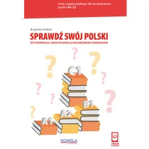 Sprawd� sw�j polski. Testy poziomuj�ce z j�zyka polskiego dla obcokrajowc�w z obja�nieniami Poziom A