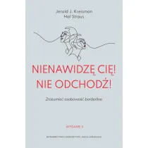 Nienawidz� ci�! Nie odchod�! Zrozumie� osobowo�� borderline