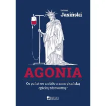 Agonia. Co pa�stwo zrobi�o z ameryka�sk� opiek� zdrowotn�?