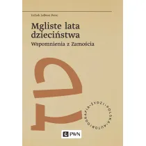 Mgliste lata dzieci�stwa. Wspomnienia z Zamo�cia