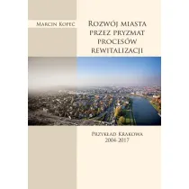 Rozw�j miasta przez pryzmat proces�w rewitalizacji
