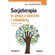 Socjoterapia w pracy z dziemi i modzie. Programy zaj. Cz 4