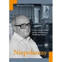 Niepokorny. Profesor Zbigniew W�jcik