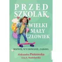 Przedszkolak. Wielki may czowiek. Rozwj, wychowanie, zabawa