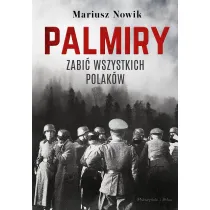 Palmiry. Zabi� wszystkich Polak�w
