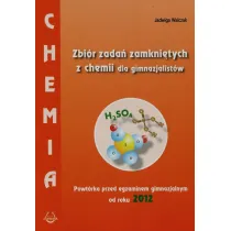 Chemia. Zbi�r zada� zamkni�tych dla gimnazjalist�w. Powt�rka przed egzaminem gimnazjalnym od roku 2012