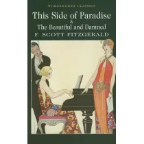 This Side of Paradise / The Beautiful and Damned. Wordsworth Classics wer. angielska