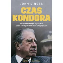 Czas Kondora. Jak Pinochet i jego sojusznicy zasiali terroryzm na trzech kontynentach